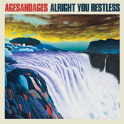 Ages and Ages: Alright You Restless