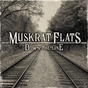 Muskrat Flats: Down The Line
