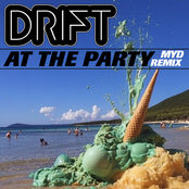 Drift: At the Party (Myd Remix)