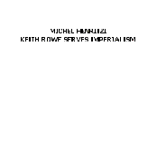 Keith Rowe Serves Imperialism