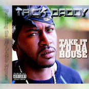 Trick Daddy: Take It to da House