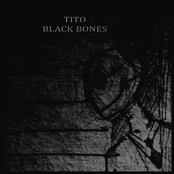 TITO / Black Bones