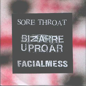 Sore Throat / Bizarre Uproar / Facialmess