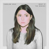 Caroline Kole: What If (The Remixes)