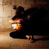 Kerry Kearney: Blow Your House Down