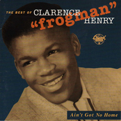 Ain't Got No Home: The Best Of Clarence "Frogman" Henry