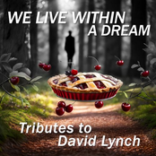 We Live Within A Dream : Tributes to David Lynch