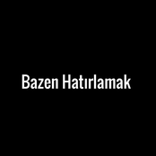 Bazen Hatırlamak