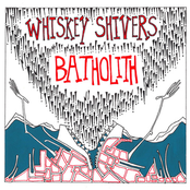 Whiskey Shivers: Batholith