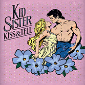 Kid Sister: Kiss & Tell