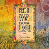 Bright Came the Word from His Mouth