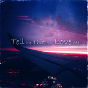 Tell Me That You Love Me