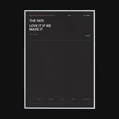 Love It If We Made It by The 1975