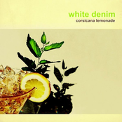 White Denim: Corsicana Lemonade