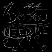 Do You Need Me?