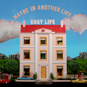 Easy Life: MAYBE IN ANOTHER LIFE...