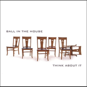 Ball in the House: Think About It
