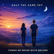 Things We Never Quite Became