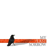 my last sorrow