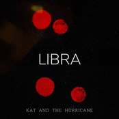 Kat and The Hurricane: Libra