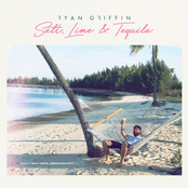 Ryan Griffin: Salt, Lime & Tequila