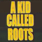 a kid called roots