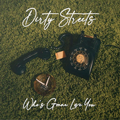 Dirty Streets: Who's Gonna Love You