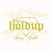 The Holdup: Stay Gold