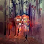 Every So Often: Too Late Too Soon