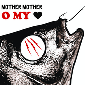 O My Heart by Mother Mother