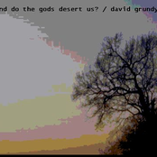 And Do The Gods Desert Us?