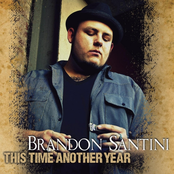 Brandon Santini: This Time Another Year