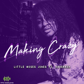 Little Moses Jones: Making Crazy