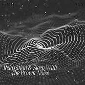 Relaxation & Sleep With The Brown Noise
