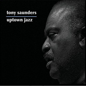 Tony Saunders: Uptown Jazz