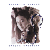 Michelle Branch: Broken Bracelet