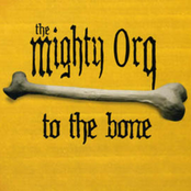 Mighty Orq: To The Bone