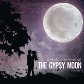 Daniel Champagne: The Gypsy Moon - Volume 1