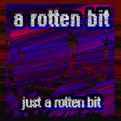 just a rotten bit