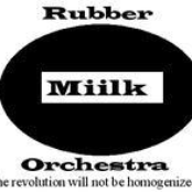 Rubber Miilk Orchestra