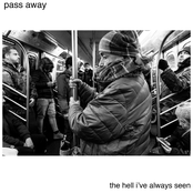 Pass Away: The Hell I've Always Seen