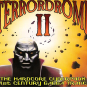 Terrordrome II - The Hardcore Cyberpunk - 21st Century Gabba Trance
