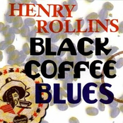 Henry Rollins: Black Coffee Blues