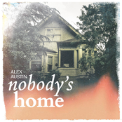 Alex Austin: Nobody's Home