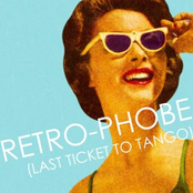 Retro-phobe (Last Ticket To Tango)