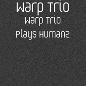 Warp Trio: Warp Trio Plays Humanz