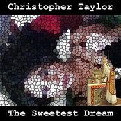 Christopher Taylor: The Sweetest Dream