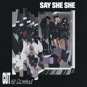 Say She She: Cut & Rewind