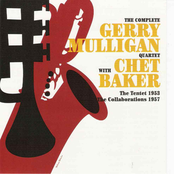 The Complete Gerry Mulligan Quartet With Chet Baker - The Tentet 1953 The Collaborations 1957 III