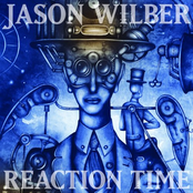 Jason Wilber: Reaction Time